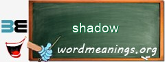 WordMeaning blackboard for shadow